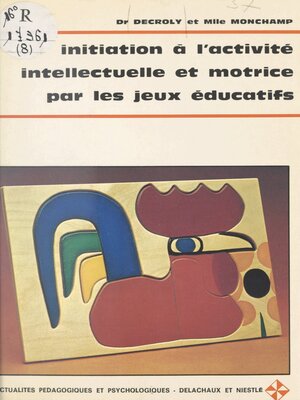 cover image of Initiation à l'activité intellectuelle et motrice par les jeux éducatifs